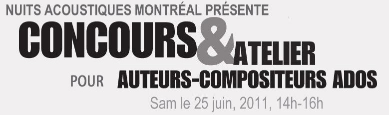 Nuits Acoustique Montréal présente le concours et l'atelier pour auteurs-compositeurs adolescents samedi le 25 juin 2011, 14h-16h pm